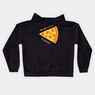 You Got A Pizza of My Heart Romantic Food Pun for Valentines or Anniversary Kids Hoodie